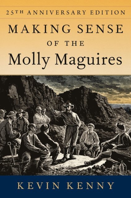 Kevin Kenny - Making Sense of the Molly Maguires, E-bok