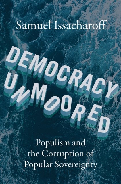 Samuel Issacharoff - Democracy Unmoored, E-bok