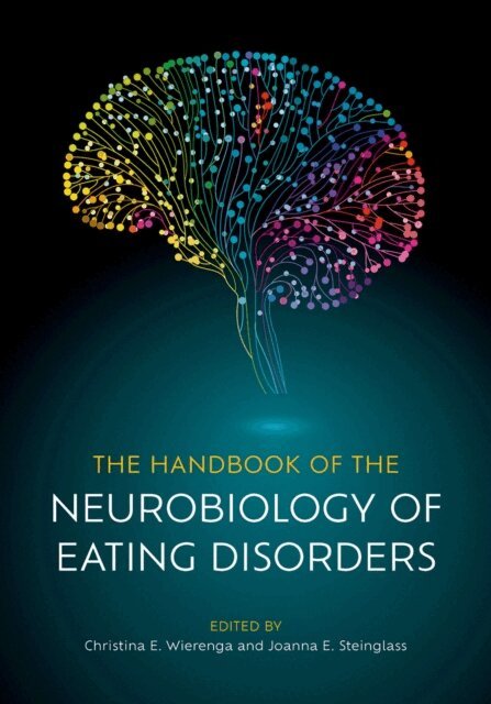 Joanna E. Steinglass, Christina E. Wierenga - Handbook of the Neurobiology of Eating Disorders, E-bok