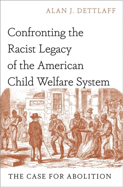 Alan J. Dettlaff - Confronting the Racist Legacy of the American Child Welfare System, E-bok