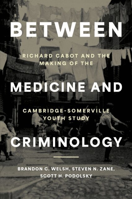 Scott H. Podolsky, Steven N. Zane, Brandon C. Welsh - Between Medicine and Criminology, E-bok