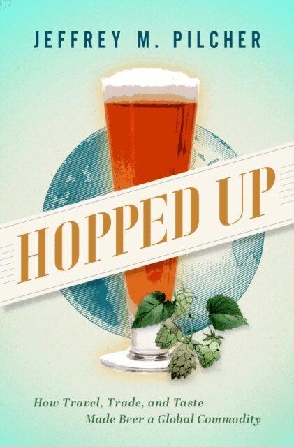 Jeffrey M. Pilcher - Hopped Up, E-bok