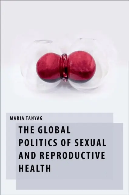 Global Politics of Sexual and Reproductive Health
