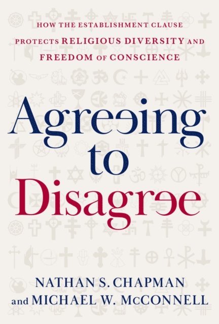 Michael W. McConnell, Nathan S. Chapman - Agreeing to Disagree, E-bok