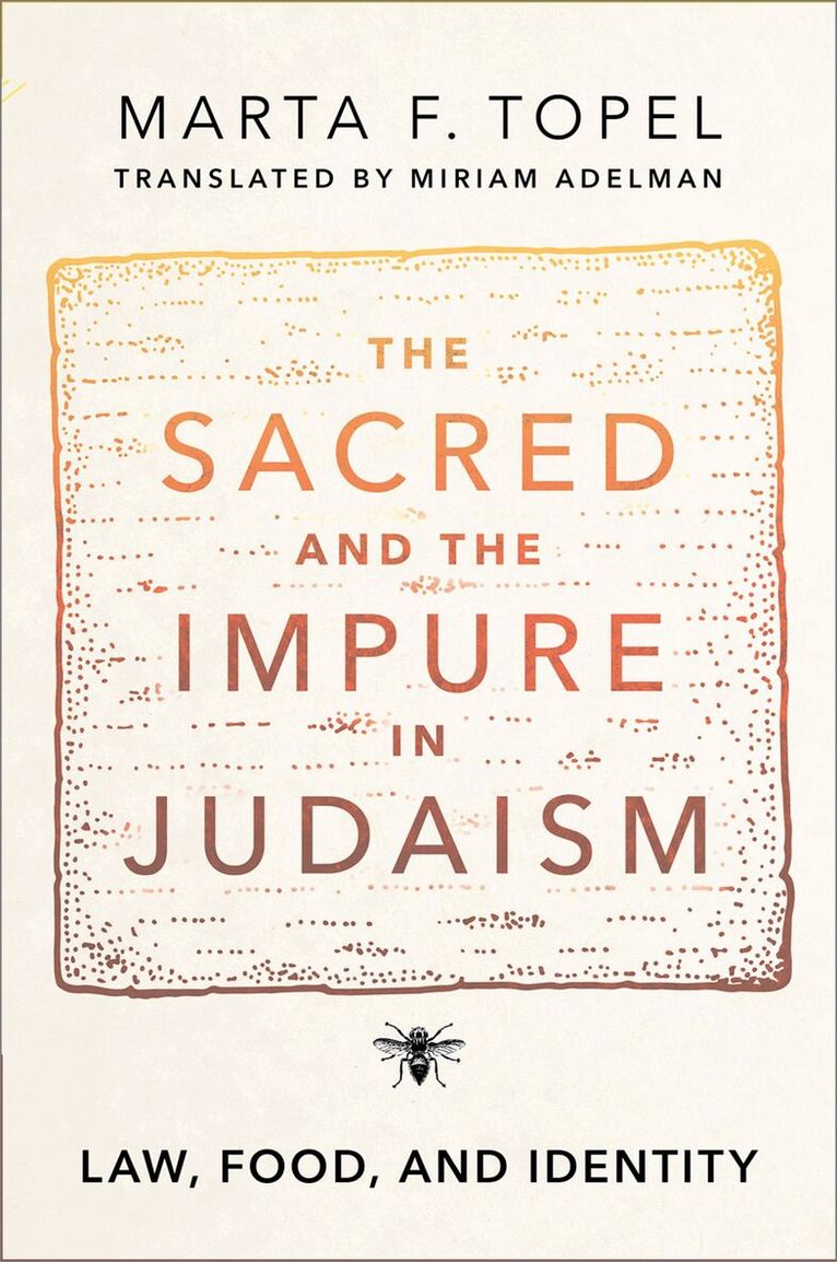 Marta F. Topel - The Sacred and the Impure in Judaism, Häftad