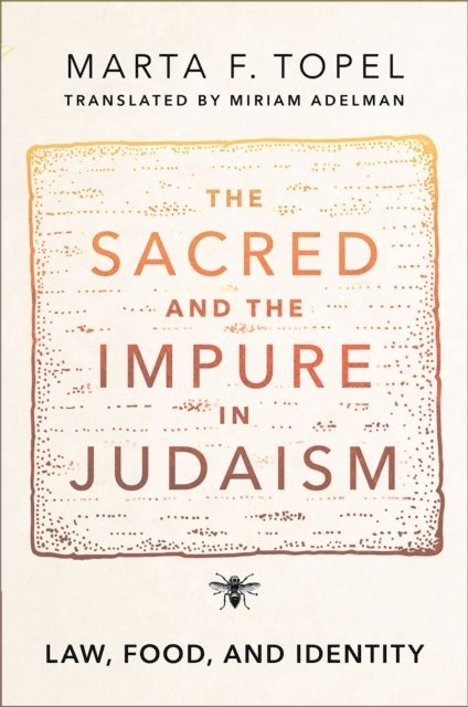 Miriam Adelman, Marta F. Topel - Sacred and the Impure in Judaism, E-bok