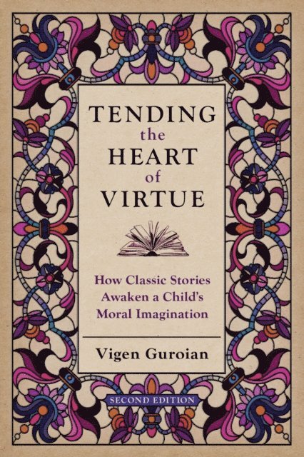 Vigen Guroian - Tending the Heart of Virtue, E-bok