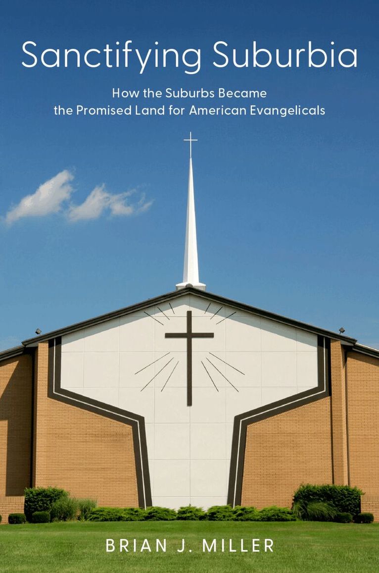 Brian J. Miller - Sanctifying Suburbia, Inbunden. Tillgänglighet: Lägg i varukorg