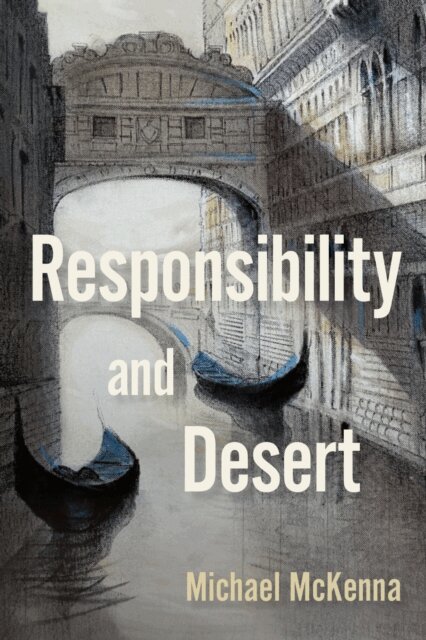 Michael McKenna - Responsibility and Desert, E-bok