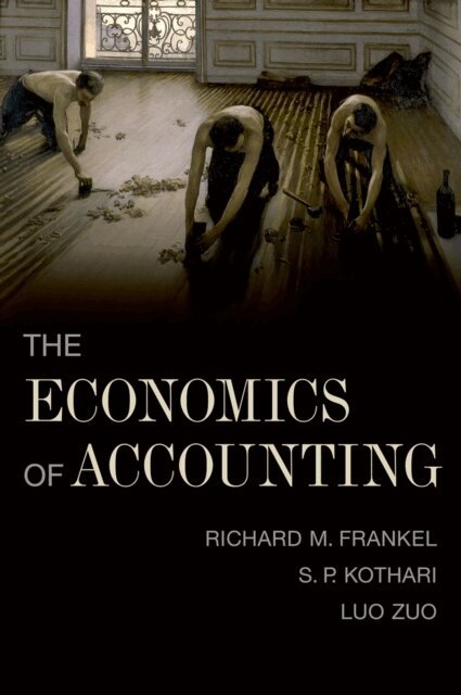 Luo Zuo, S. P. Kothari, Richard Frankel - Economics of Accounting, E-bok
