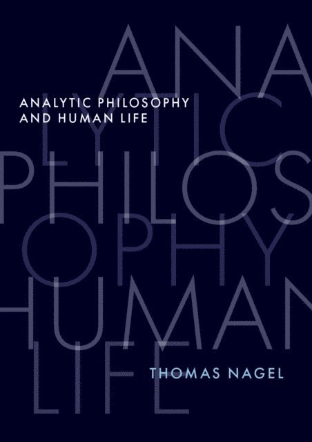 Thomas Nagel - Analytic Philosophy and Human Life, E-bok