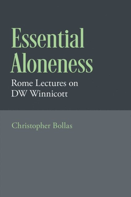 Christopher Bollas - Essential Aloneness, E-bok