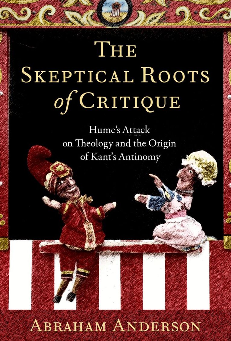 Abraham Anderson - The Skeptical Roots of Critique, Inbunden