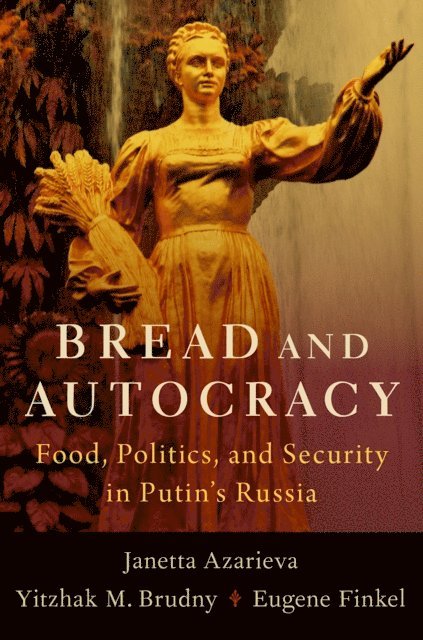 Eugene Finkel, Yitzhak M. Brudny, Janetta Azarieva - Bread and Autocracy, E-bok