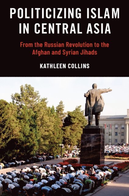 Kathleen Collins - Politicizing Islam in Central Asia, E-bok