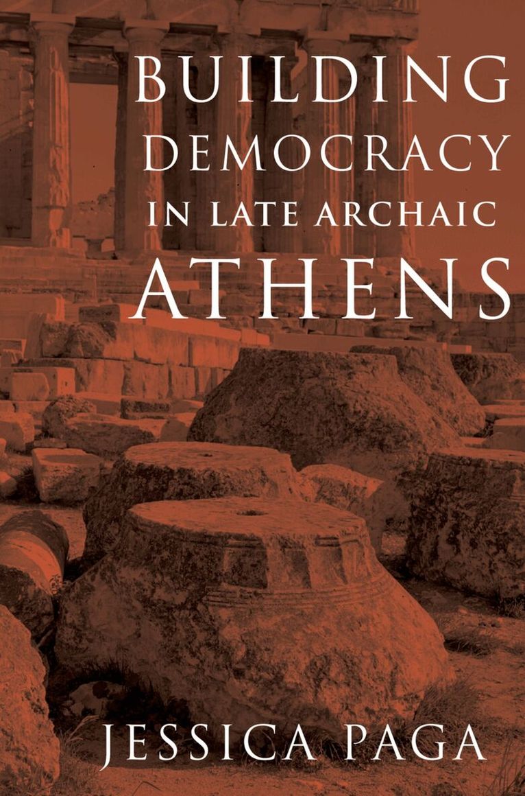 Jessica Paga - Building Democracy in Late Archaic Athens, Häftad. Tillgänglighet: Lägg i varukorg