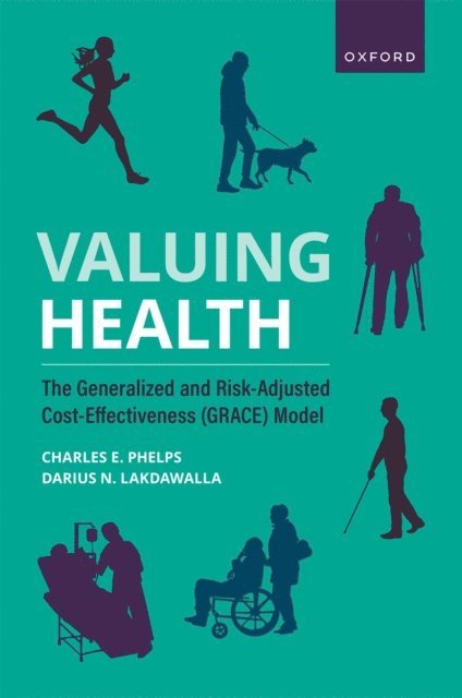 Darius N. Lakdawalla, Charles E. Phelps - Valuing Health, E-bok