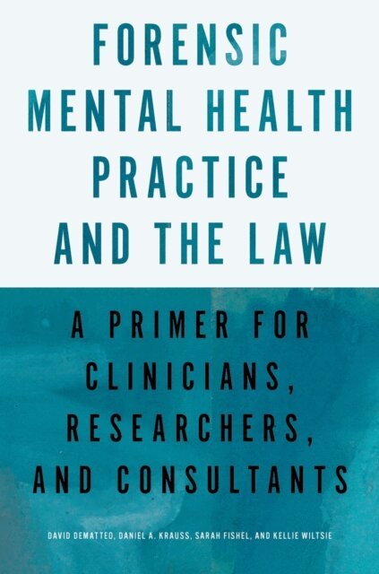 Kellie Wiltsie, Sarah Fishel, Daniel A. Krauss, David DeMatteo - Forensic Mental Health Practice and the Law, E-bok