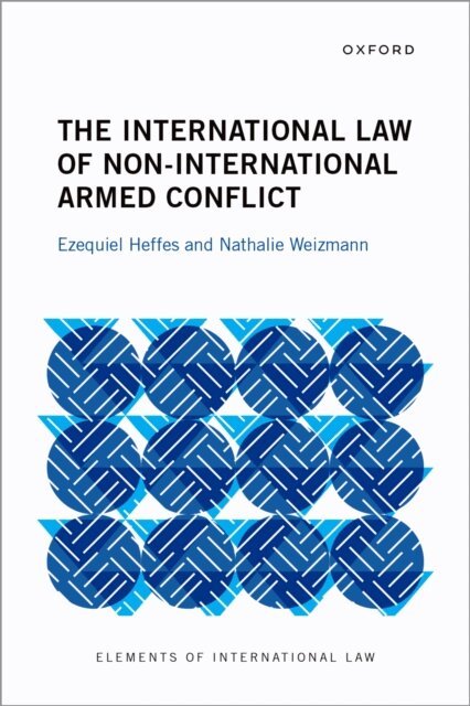 Nathalie Weizmann, Ezequiel Heffes - International Law of Non-International Armed Conflict, E-bok