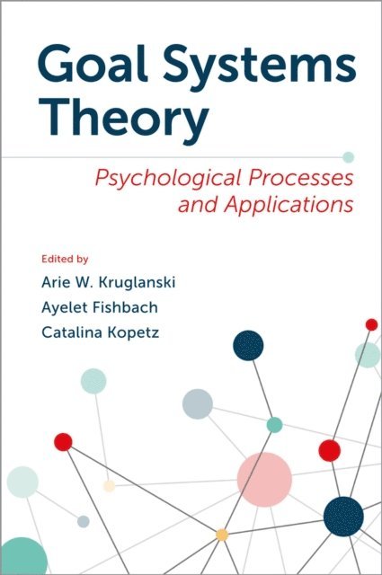 Catalina Kopetz, Ayelet Fishbach, Arie W. Kruglanski - Goal Systems Theory, E-bok