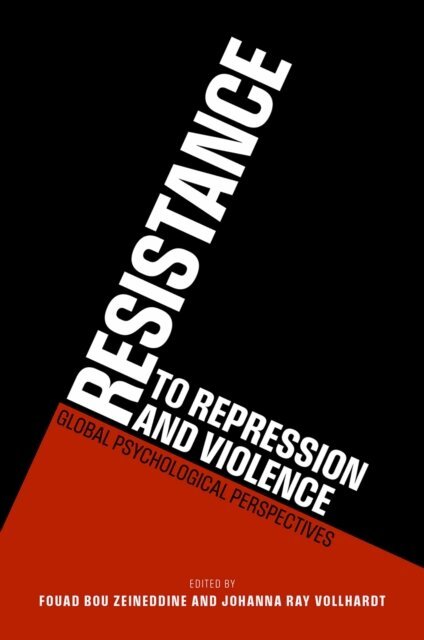 Johanna Ray Vollhardt, Fouad Bou Zeineddine - Resistance to Repression and Violence, E-bok