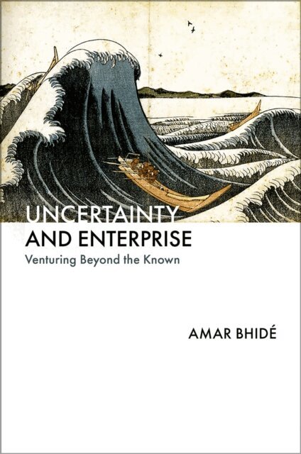 Amar Bhide - Uncertainty and Enterprise, E-bok