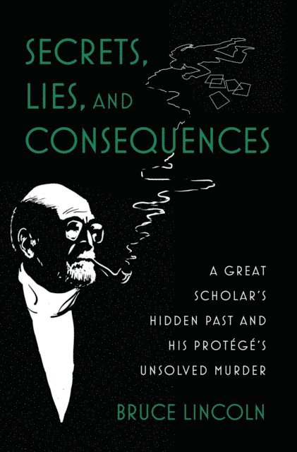Bruce Lincoln - Secrets, Lies, and Consequences, E-bok