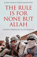 The Rule Is for None But Allah: Islamist Approaches to Governance