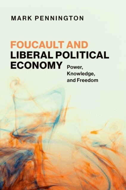 Mark Pennington - Foucault and Liberal Political Economy, E-bok