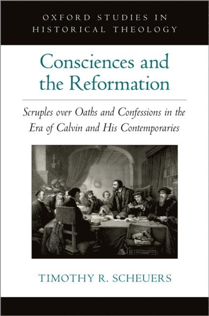 Timothy R. Scheuers - Consciences and the Reformation, E-bok