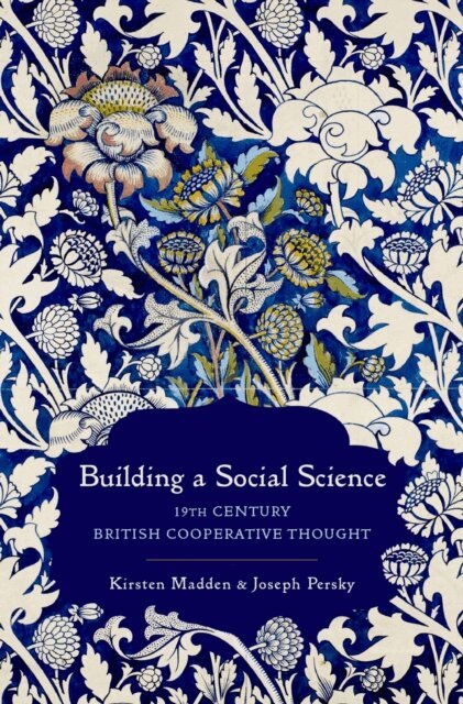 Joseph Persky, Kirsten Madden - Building a Social Science, E-bok