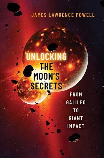 James Lawrence Powell - Unlocking the Moon's Secrets, Inbunden