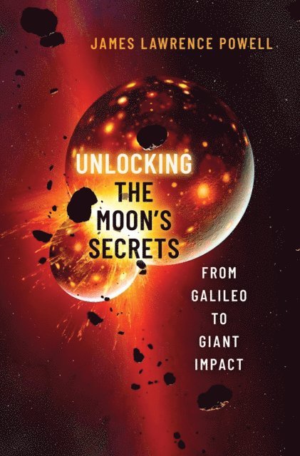 James Lawrence Powell - Unlocking the Moon's Secrets, E-bok