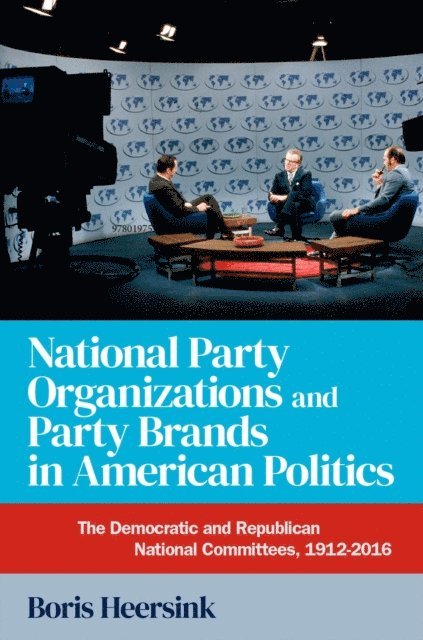 Boris Heersink - National Party Organizations and Party Brands in American Politics, E-bok