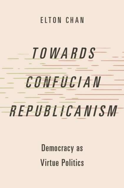 Elton Chan - Towards Confucian Republicanism, E-bok