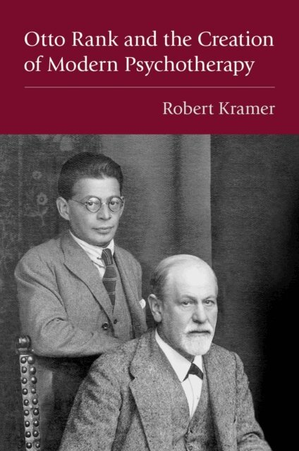 Robert Kramer - Otto Rank and the Creation of Modern Psychotherapy, E-bok
