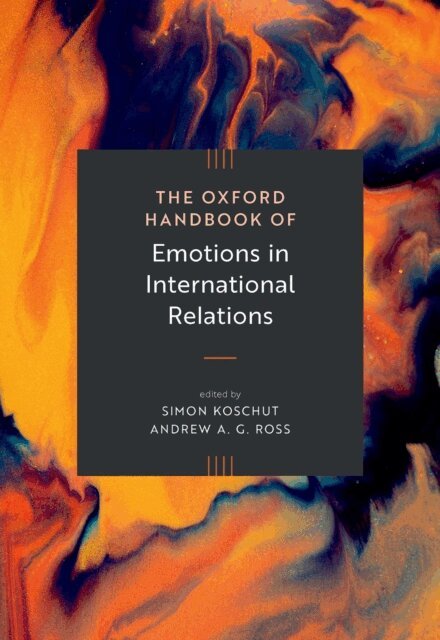 Andrew Ross, Simon Koschut - Oxford Handbook of Emotions in International Relations, E-bok