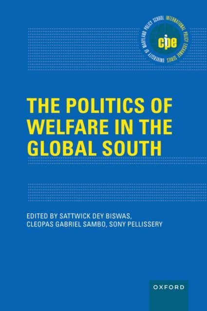 Sony Pellissery, Cleopas Gabriel Sambo, Sattwick Dey Biswas - Politics of Welfare in the Global South, E-bok