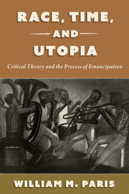 William M. Paris - Race, Time, and Utopia, E-bok