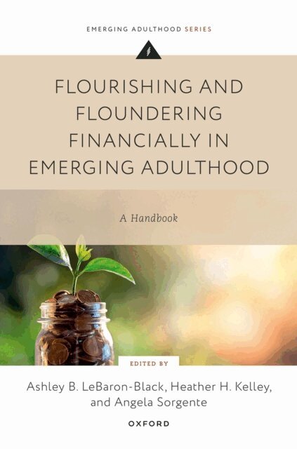 Angela Sorgente, Heather Kelley, Ashley B. LeBaron-Black - Flourishing and Floundering Financially in Emerging Adulthood, E-bok