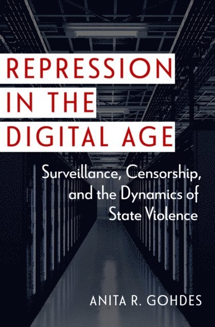 Anita R. Gohdes - Repression in the Digital Age, E-bok