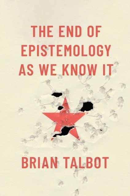 Brian Talbot - End of Epistemology As We Know It, E-bok