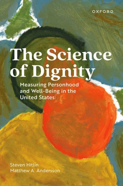 Matthew A. Andersson, Steven Hitlin - Science of Dignity, E-bok
