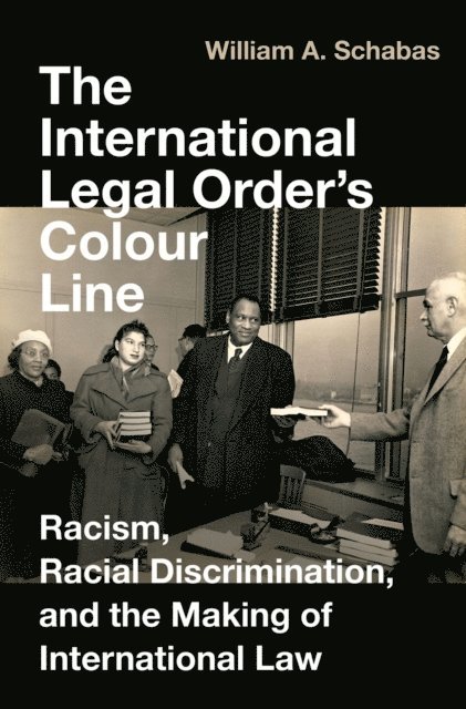 William A. Schabas - International Legal Order's Colour Line, E-bok
