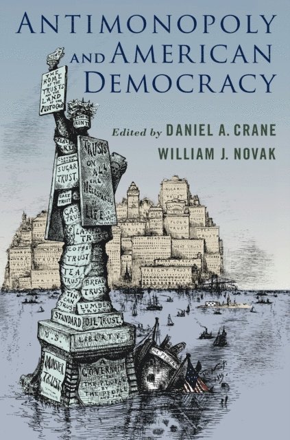 William J. Novak, Daniel A. Crane - Antimonopoly and American Democracy, E-bok