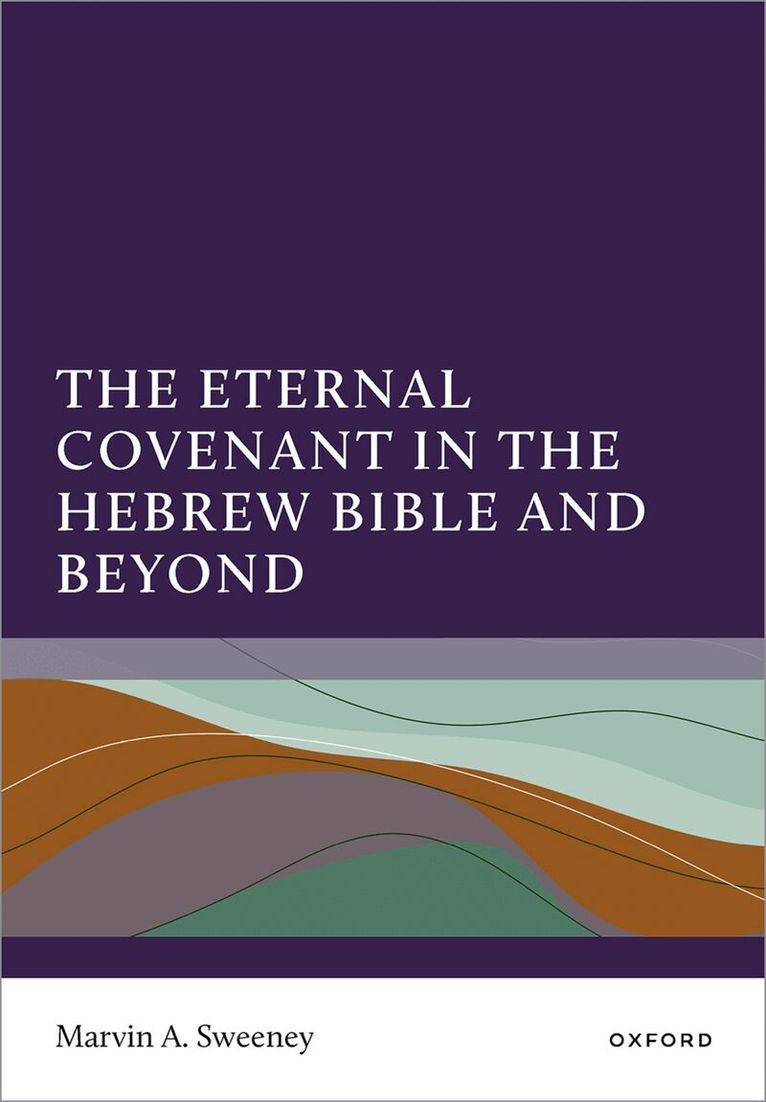 Marvin A. Sweeney - The Eternal Covenant in the Hebrew Bible and Beyond, Häftad