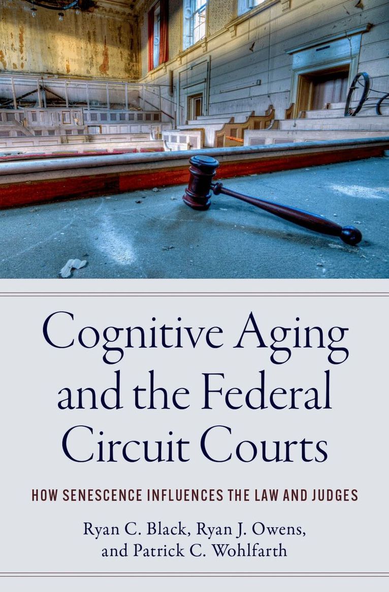 Ryan C. Black, Ryan J. Owens, Patrick C. Wohlfarth - Cognitive Aging and the Federal Circuit Courts, Inbunden