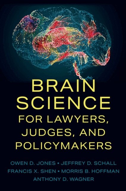 Anthony D. Wagner, Morris B. Hoffman, Francis X. Shen, Jeffrey D. Schall, Owen D. Jones - Brain Science for Lawyers, Judges, and Policymakers, E-bok