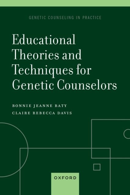 Claire Davis, Bonnie Jeanne Baty - Educational Theories and Techniques for Genetic Counselors, E-bok
