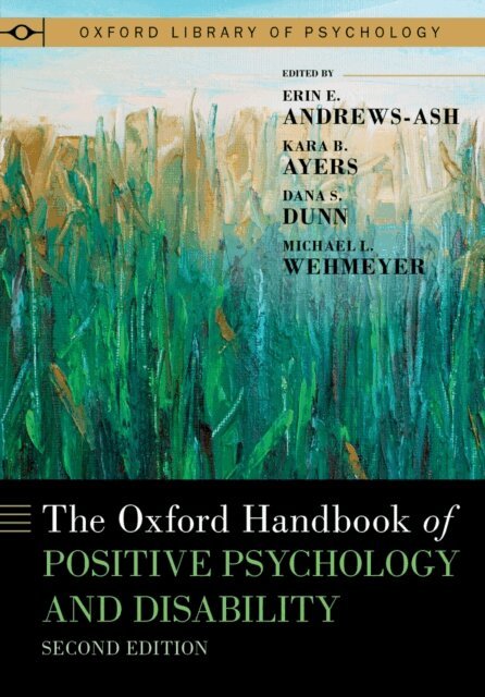 Michael L. Wehmeyer, Dana S. Dunn, Kara B. Ayers, Erin E. Andrews-Ash - Oxford Handbook of Positive Psychology and Disability, E-bok